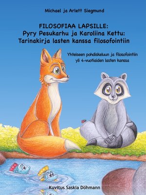 cover image of FILOSOFIAA LAPSILLE--Pyry Pesukarhu ja Karoliina Kettu--Tarinakirja lasten kanssa filosofointiin